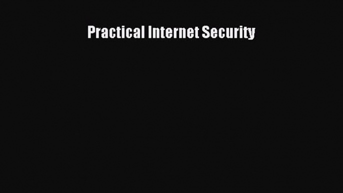 Download Practical Internet Security PDF Free