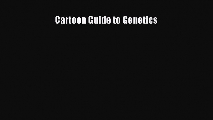 Download Cartoon Guide to Genetics Ebook Online