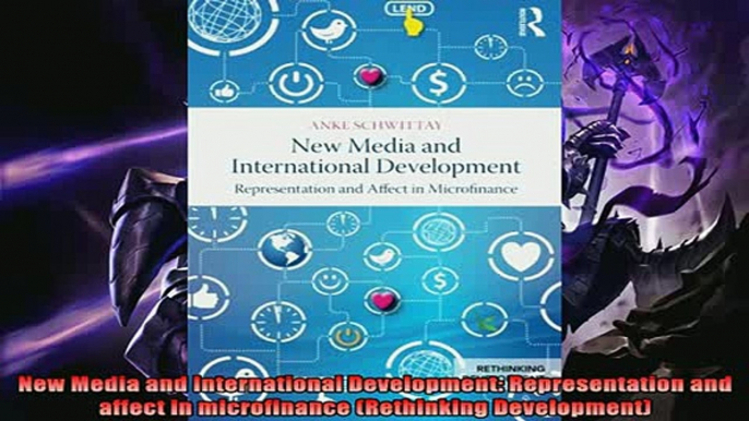 Enjoyed read  New Media and International Development Representation and affect in microfinance