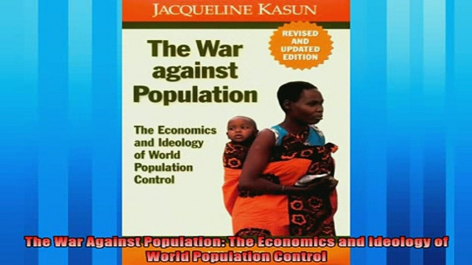 Enjoyed read  The War Against Population The Economics and Ideology of World Population Control