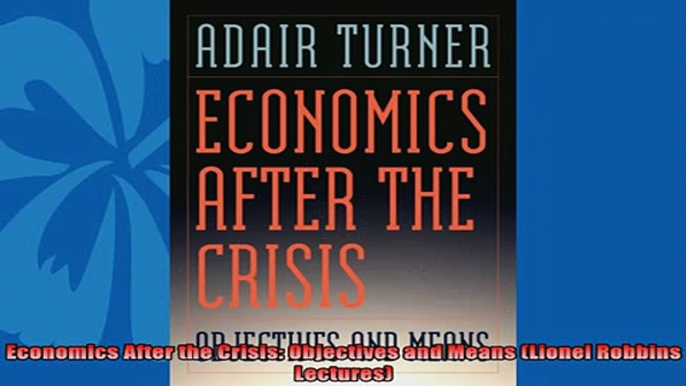 Pdf online  Economics After the Crisis Objectives and Means Lionel Robbins Lectures