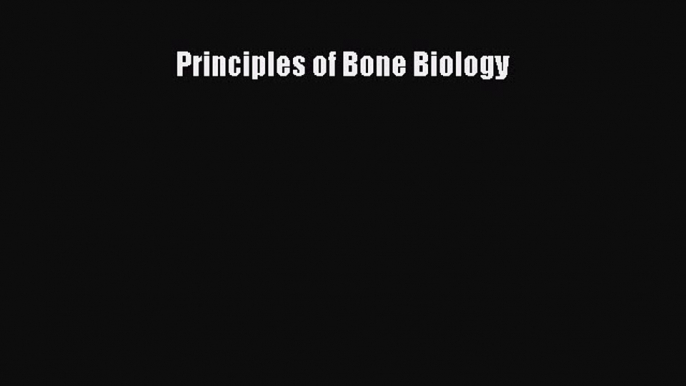 Read Principles of Bone Biology Ebook Online