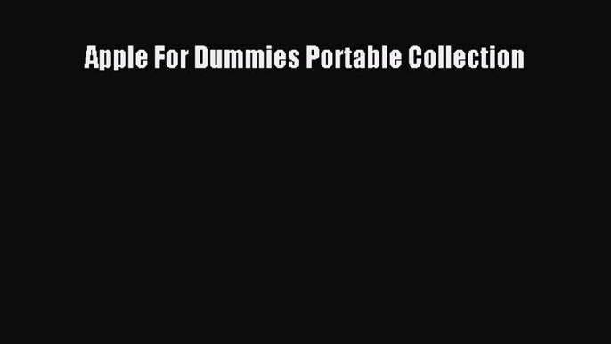 Read Apple For Dummies Portable Collection E-Book Free