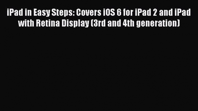 Read iPad in Easy Steps: Covers iOS 6 for iPad 2 and iPad with Retina Display (3rd and 4th