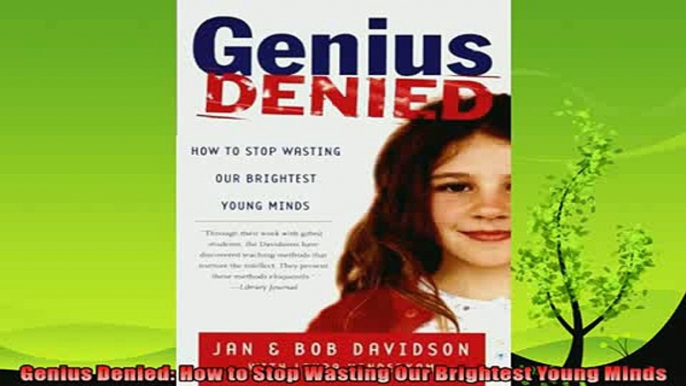 read now  Genius Denied How to Stop Wasting Our Brightest Young Minds