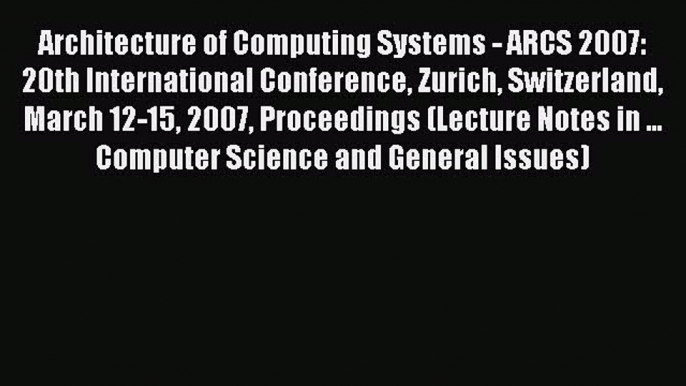 Read Architecture of Computing Systems - ARCS 2007: 20th International Conference Zurich Switzerland