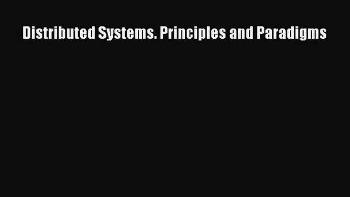 Download Distributed Systems. Principles and Paradigms Ebook Online