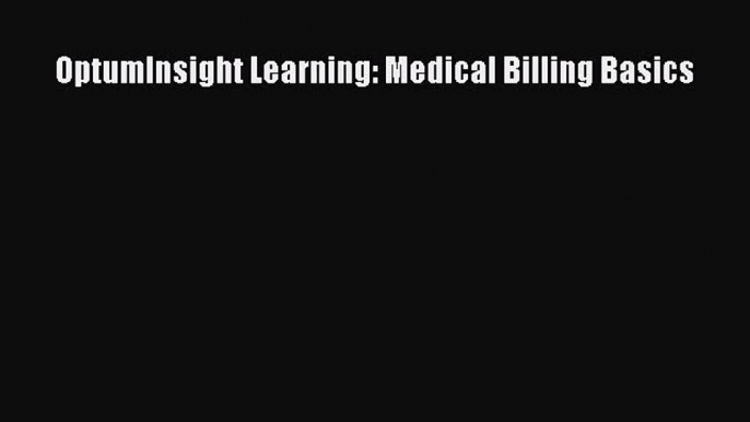 Read OptumInsight Learning: Medical Billing Basics PDF Full Ebook