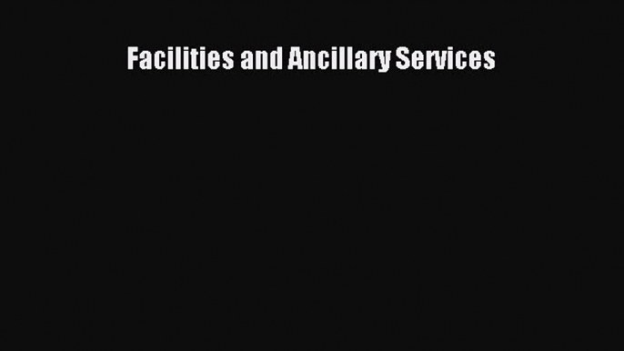 Download Facilities and Ancillary Services PDF Online