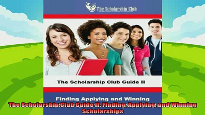 best book  The Scholarship Club Guide II Finding Applying and Winning Scholarships