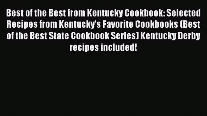 Read Best of the Best from Kentucky Cookbook: Selected Recipes from Kentucky's Favorite Cookbooks