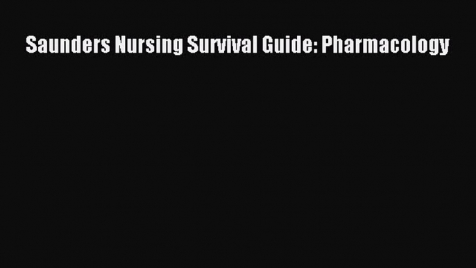 Download Saunders Nursing Survival Guide: Pharmacology PDF Online