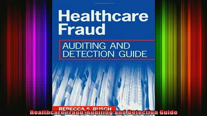 DOWNLOAD FREE Ebooks  Healthcare Fraud Auditing and Detection Guide Full Free