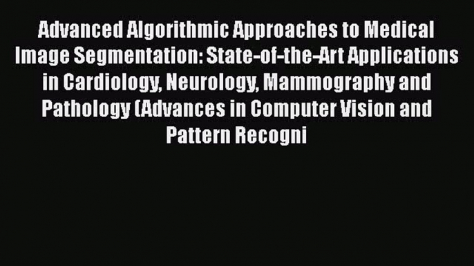 [PDF] Advanced Algorithmic Approaches to Medical Image Segmentation: State-of-the-Art Applications