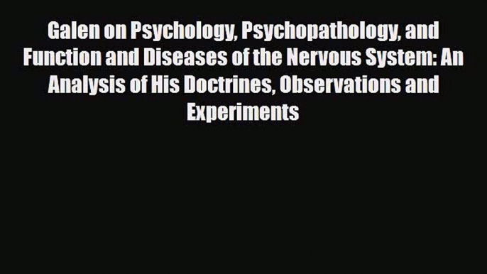 Download Galen on Psychology Psychopathology and Function and Diseases of the Nervous System: