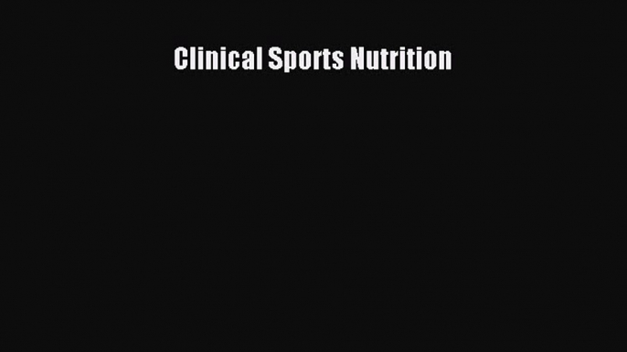 Read Clinical Sports Nutrition Ebook Free