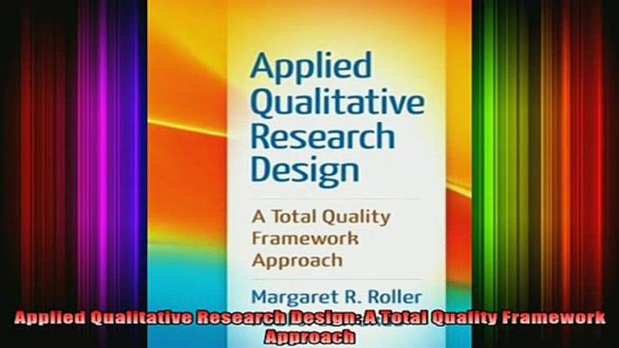 DOWNLOAD FREE Ebooks  Applied Qualitative Research Design A Total Quality Framework Approach Full Free