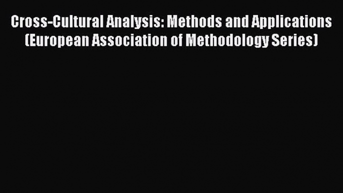 Read Cross-Cultural Analysis: Methods and Applications (European Association of Methodology