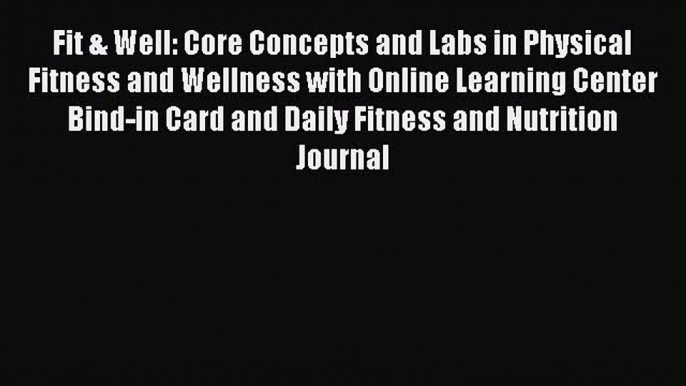 Read Fit & Well: Core Concepts and Labs in Physical Fitness and Wellness with Online Learning