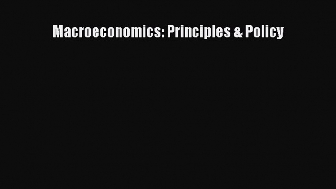 Read Macroeconomics: Principles & Policy Ebook Free