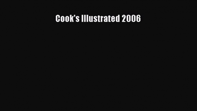 [PDF] Cook's Illustrated 2006 [Download] Online