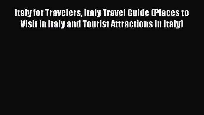 Download Italy for Travelers Italy Travel Guide (Places to Visit in Italy and Tourist Attractions