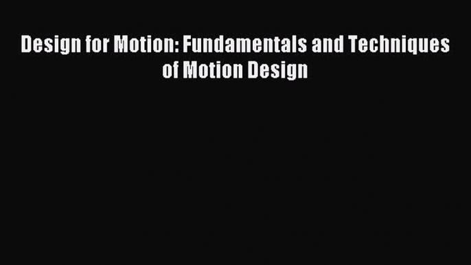 Download Design for Motion: Fundamentals and Techniques of Motion Design Ebook Free