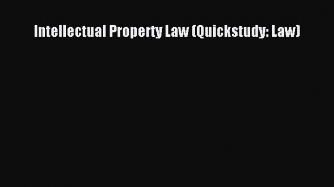 Read Book Intellectual Property Law (Quickstudy: Law) ebook textbooks