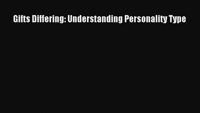 Read Gifts Differing: Understanding Personality Type Ebook Free