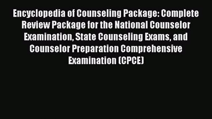 Read Encyclopedia of Counseling Package: Complete Review Package for the National Counselor