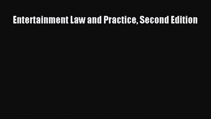 Read Book Entertainment Law and Practice Second Edition ebook textbooks