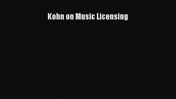 Read Book Kohn on Music Licensing ebook textbooks