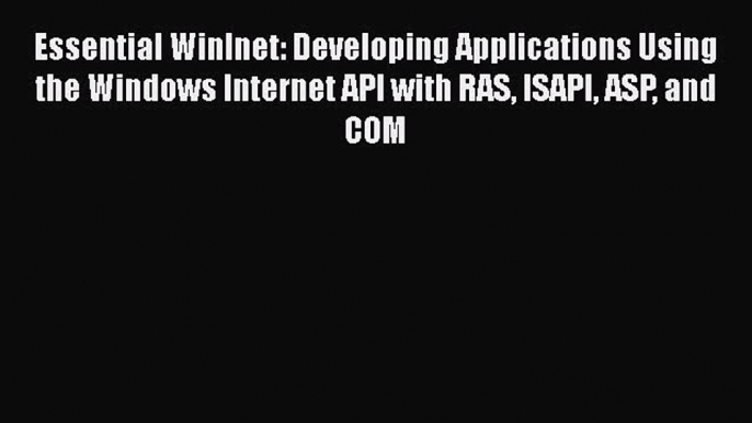 [PDF] Essential Winlnet: Developing Applications Using the Windows Internet API with RAS ISAPI