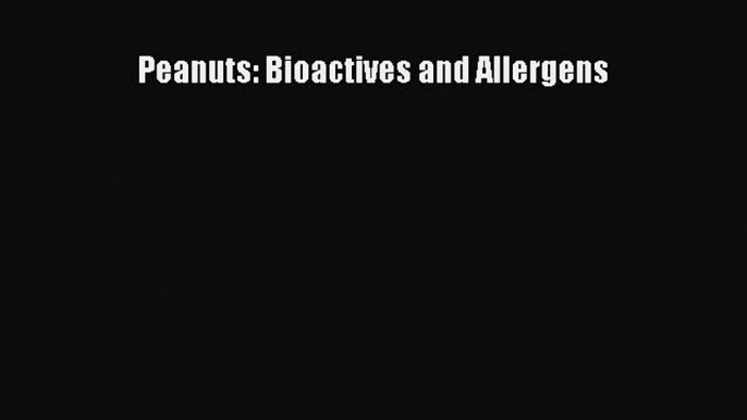 Read Peanuts: Bioactives and Allergens Ebook Free