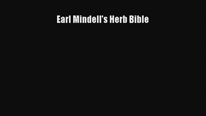 Download Earl Mindell's Herb Bible Ebook Online