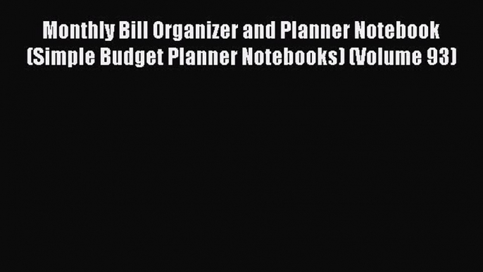 [PDF] Monthly Bill Organizer and Planner Notebook (Simple Budget Planner Notebooks) (Volume