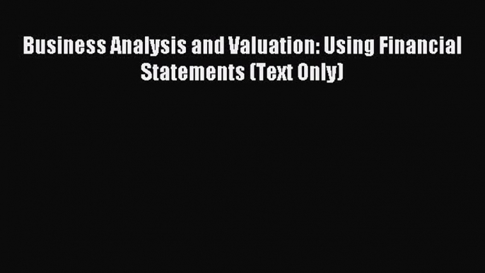 [PDF] Business Analysis and Valuation: Using Financial Statements (Text Only) Download Full