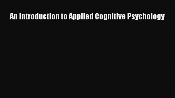 Download An Introduction to Applied Cognitive Psychology PDF Online