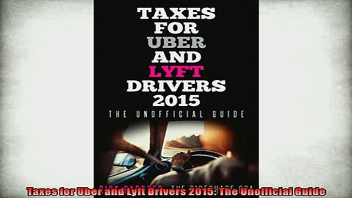 FREE PDF  Taxes for Uber and Lyft Drivers 2015 The Unofficial Guide  FREE BOOOK ONLINE