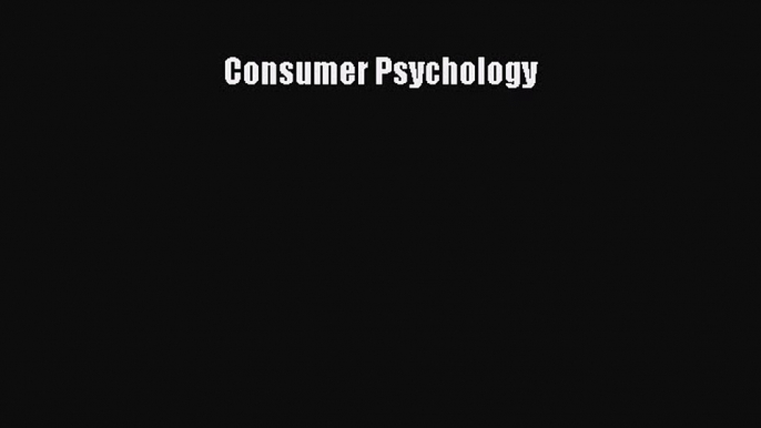 Read Consumer Psychology Ebook Free