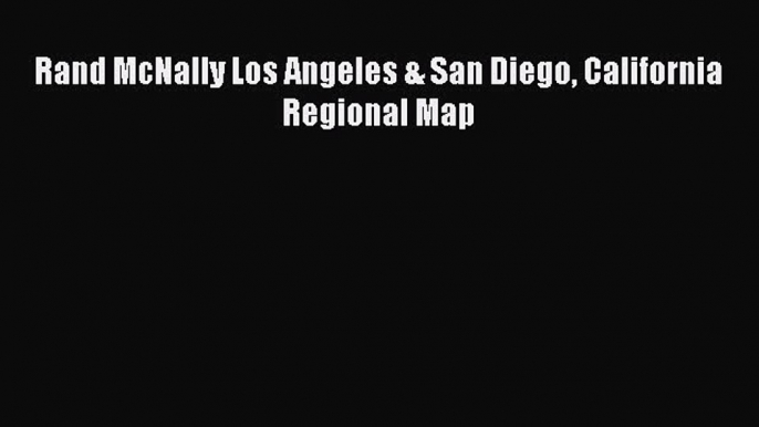 Read Rand McNally Los Angeles & San Diego California Regional Map E-Book Free