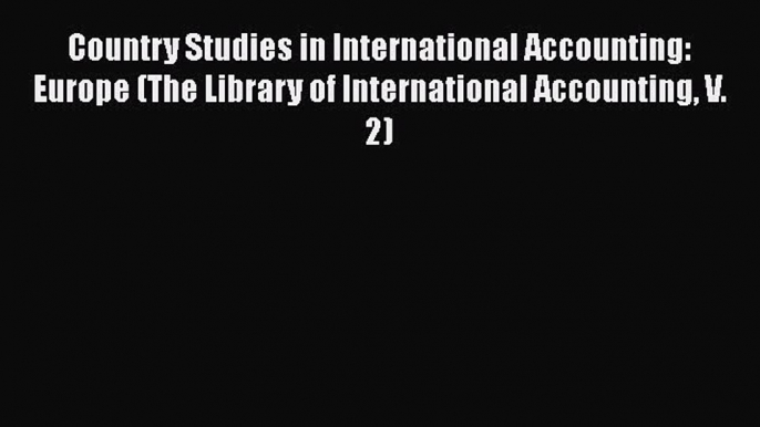 [PDF] Country Studies in International Accounting: Europe (The Library of International Accounting