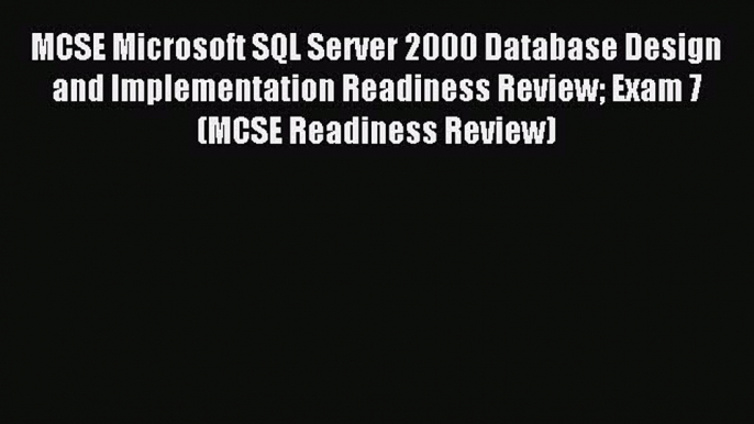 Download MCSE Microsoft SQL Server 2000 Database Design and Implementation Readiness Review