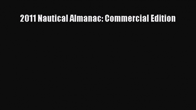 Read 2011 Nautical Almanac: Commercial Edition E-Book Download