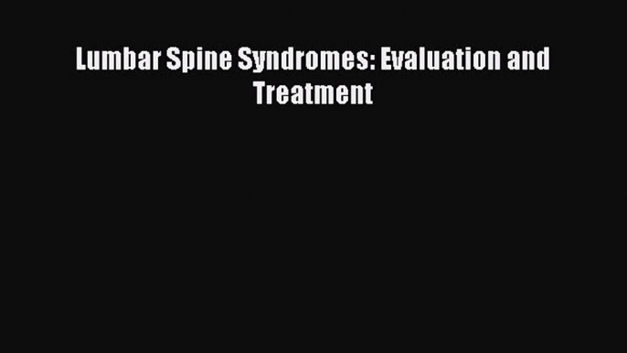 Download Lumbar Spine Syndromes: Evaluation and Treatment Ebook Free