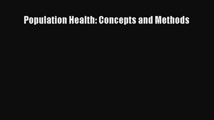 Read Population Health: Concepts and Methods Ebook Free