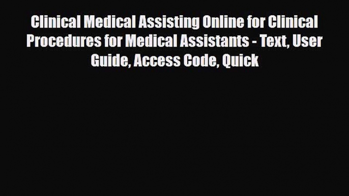 Download Clinical Medical Assisting Online for Clinical Procedures for Medical Assistants -