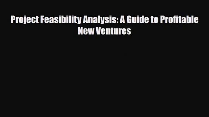 PDF Project Feasibility Analysis: A Guide to Profitable New Ventures PDF Free