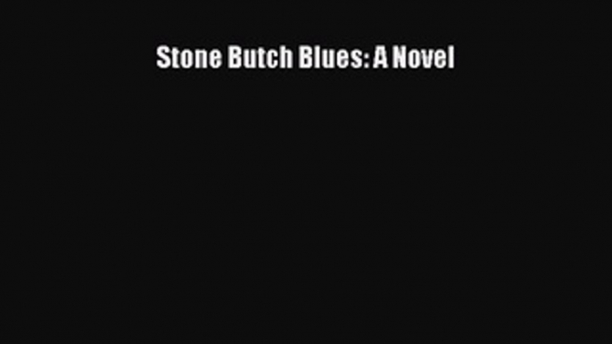 Read Stone Butch Blues: A Novel Ebook Free