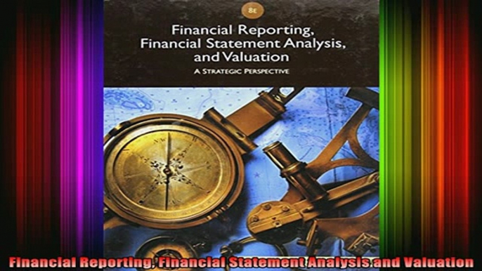 READ book  Financial Reporting Financial Statement Analysis and Valuation Full EBook